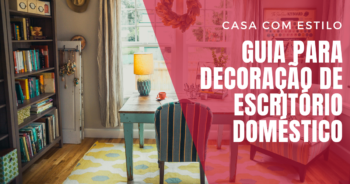 Trabalho em casa com estilo: Guia para decoração de escritório doméstico