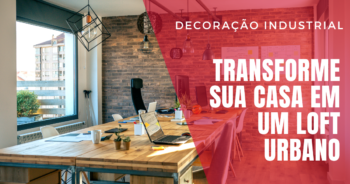 O charme brutal da Decoração Industrial: Transforme sua casa em um Loft Urbano