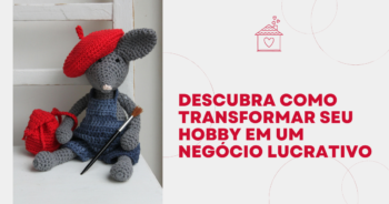 Descubra como transformar seu hobby em um negócio lucrativo com o curso Lucrando com Crochê!