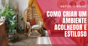 Transforme sua Casa em um Refúgio Boho: Como Criar um Ambiente Acolhedor e Estiloso