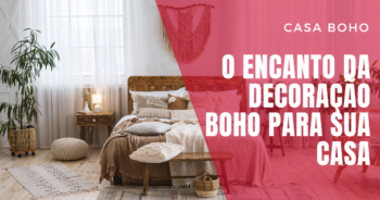 Descubra o Encanto da Decoração Boho para sua Casa: Um Guia para Criar um Ambiente Acolhedor e Estiloso