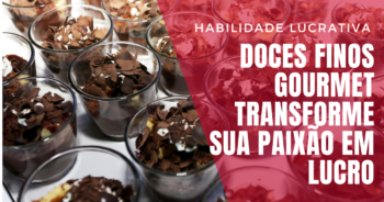 Como Lucrar com Doces Finos Gourmet: Transforme sua Paixão em Negócio Lucrativo