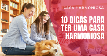 10 Dicas para Ter uma Casa Harmoniosa: Transforme seu Espaço em um Refúgio de Paz e Equilíbrio